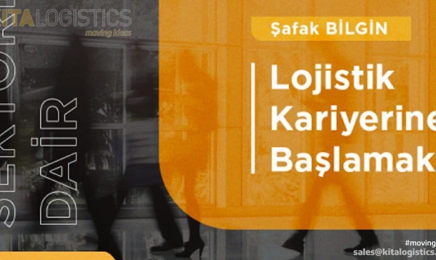 Sektöre Dair / Lojistik Kariyerine Başlamak