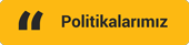 Politikalarımız