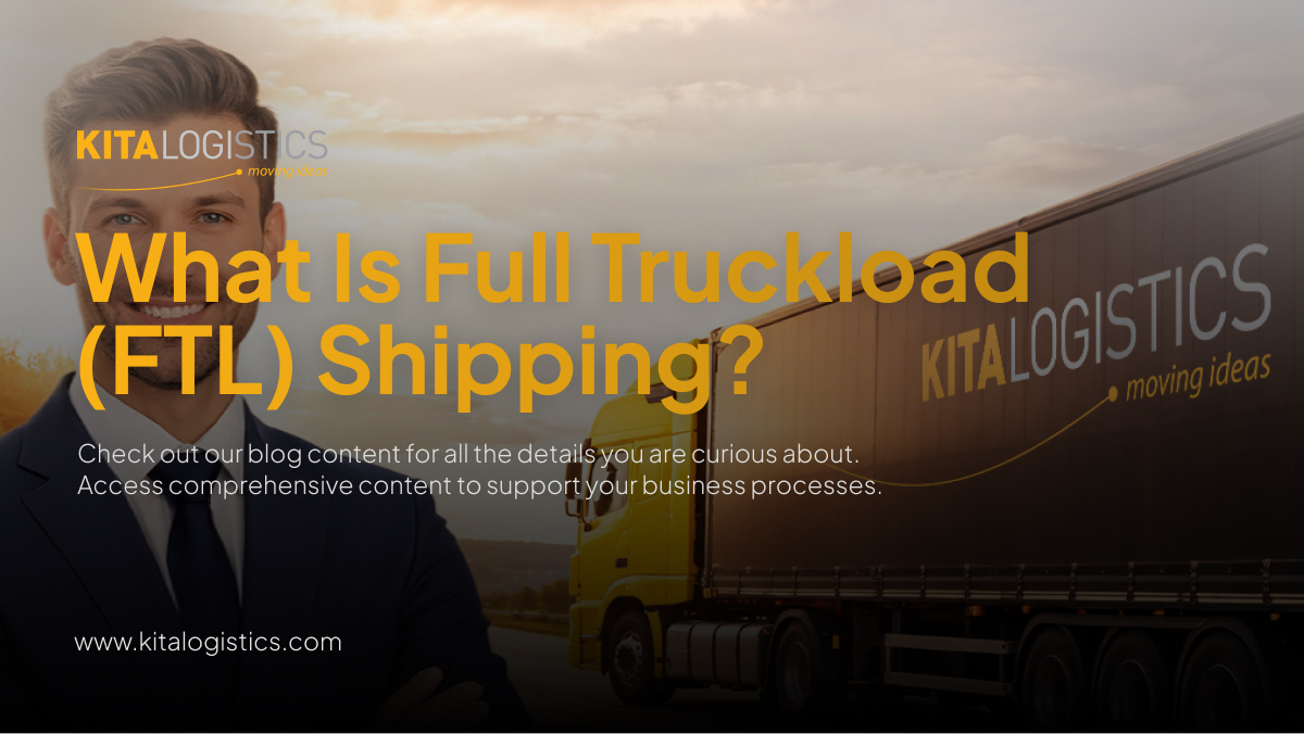 What Is Full Truckload (FTL) Shipping?