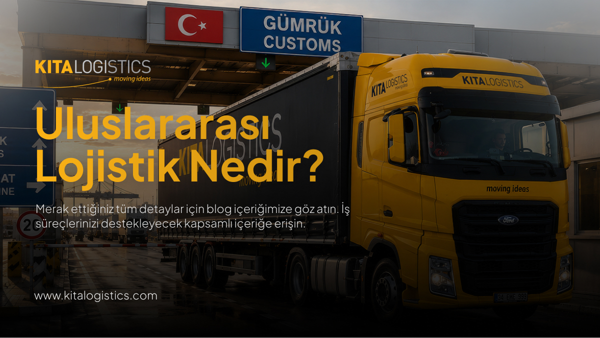 uluslararası lojistik nedir